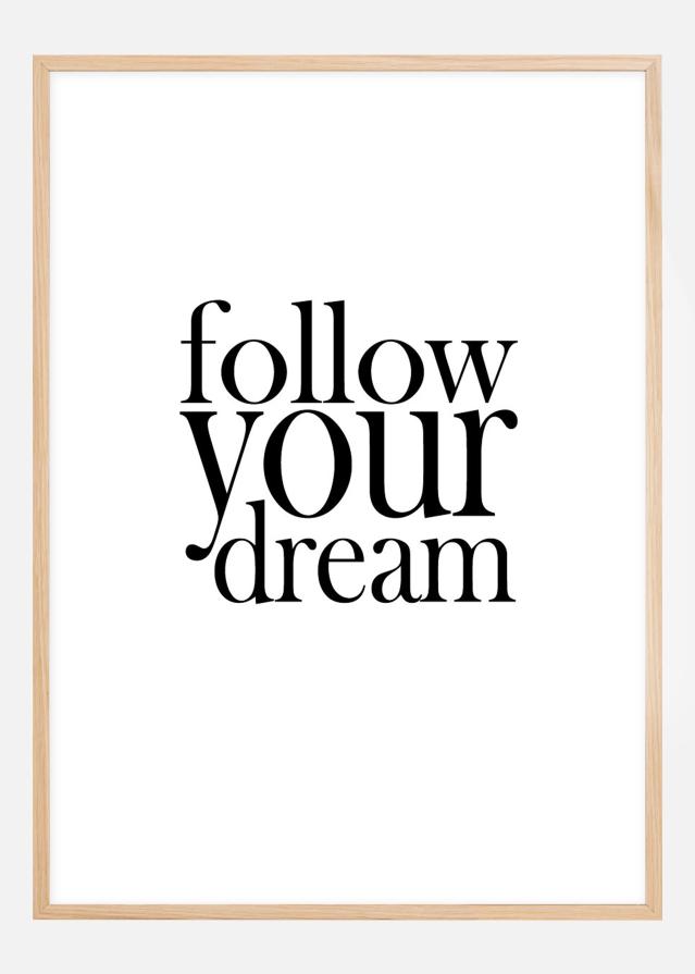 Follow your dream Plakāts