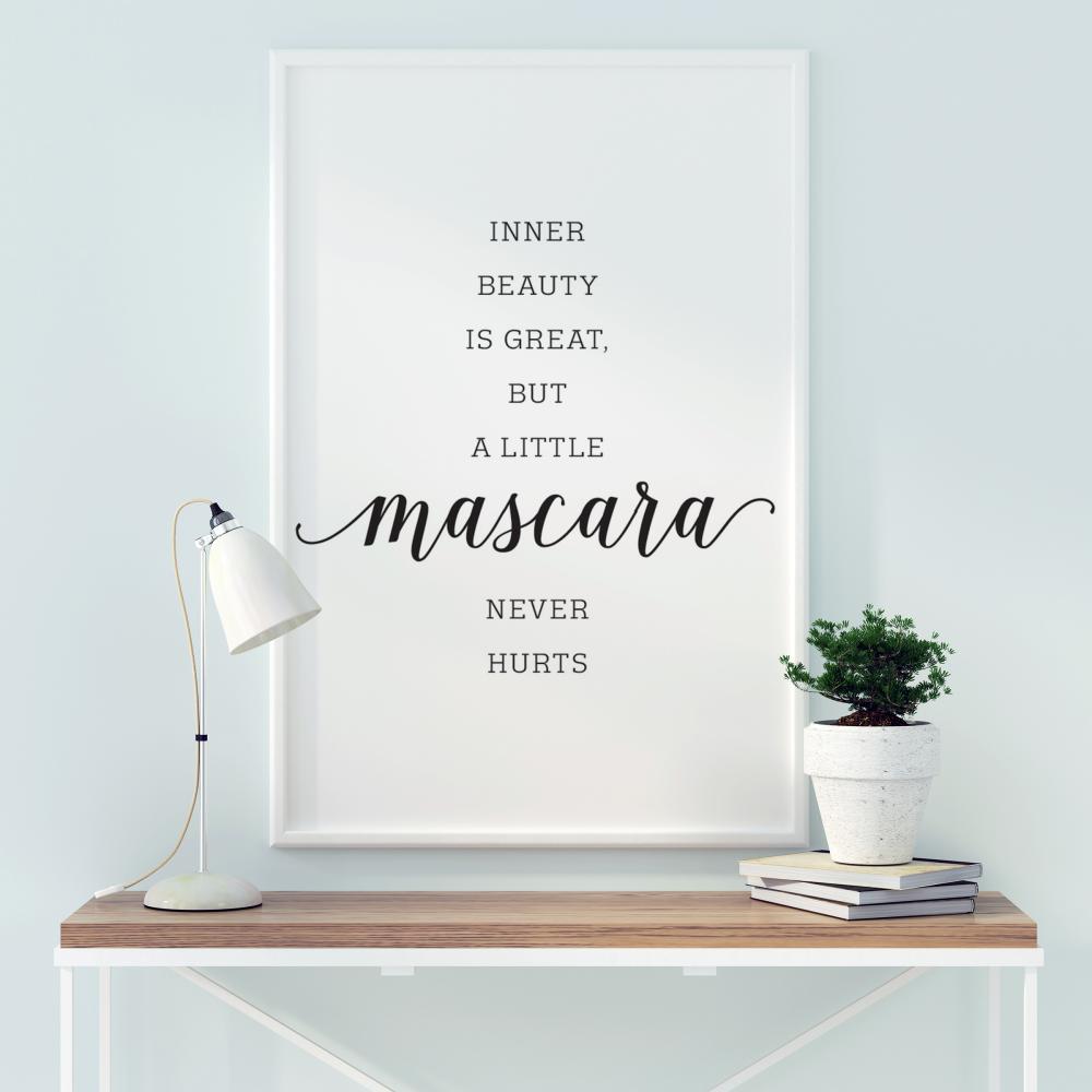 Inner beauty is great, but a little mascara never hurts Plakāts