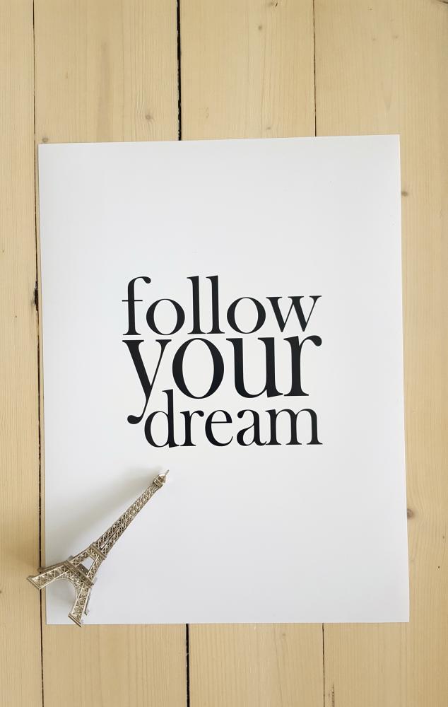 Follow your dream Plakāts