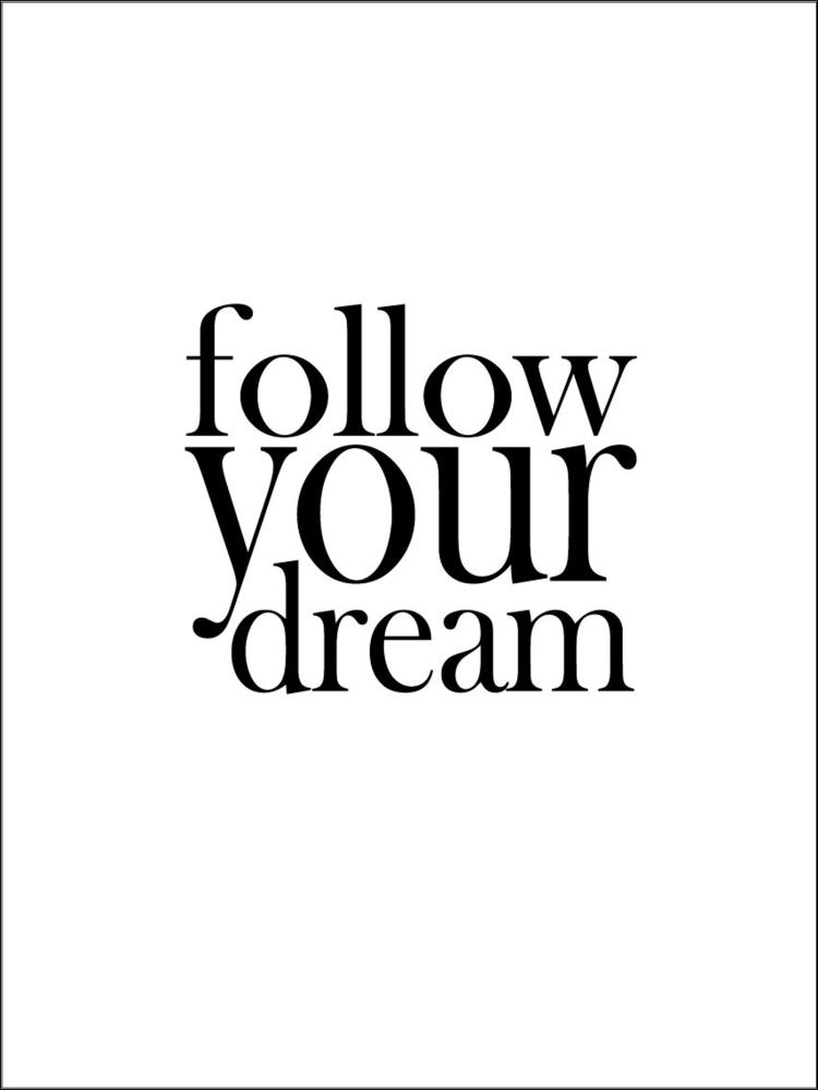 Follow your dream Plakāts