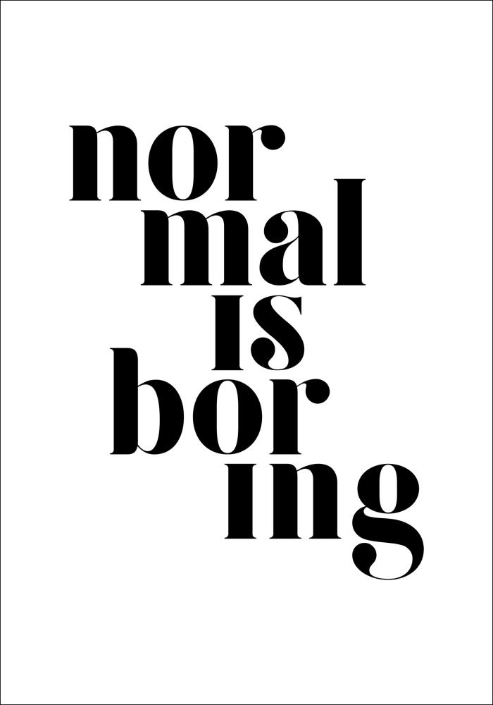 Normal is boring Plakāts