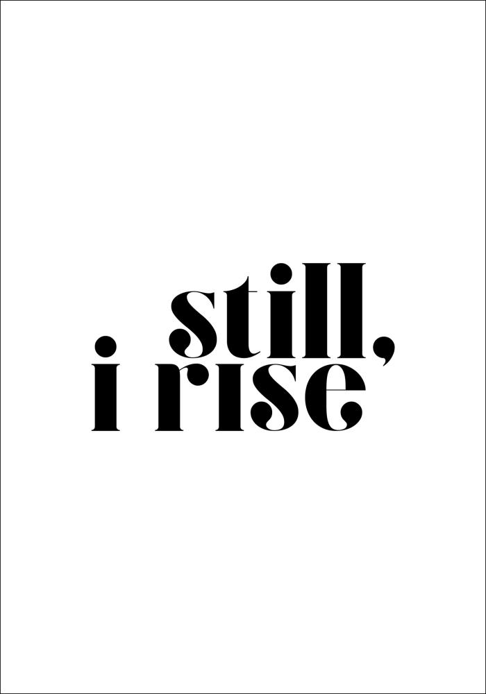 Still, i rise Plakāts