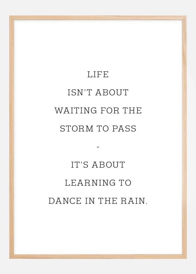 Life isn't about waiting for the storm to pass Plakāts