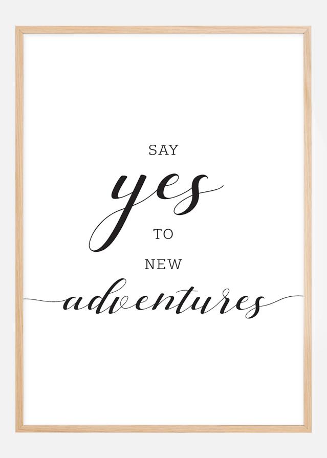 Say yes to new adventures Plakāts