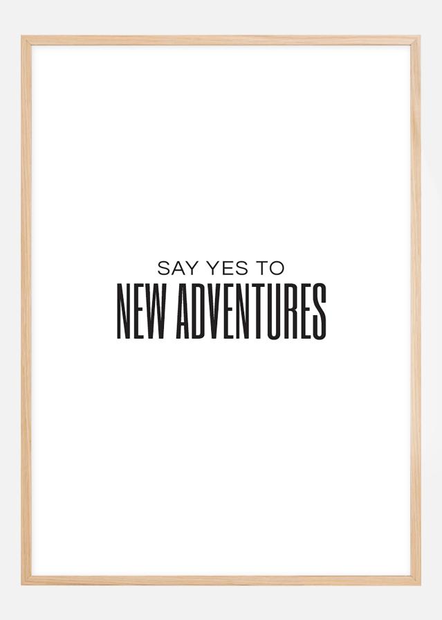 Say yes to new adventures II Plakāts