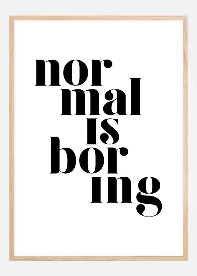 Normal is boring Plakāts