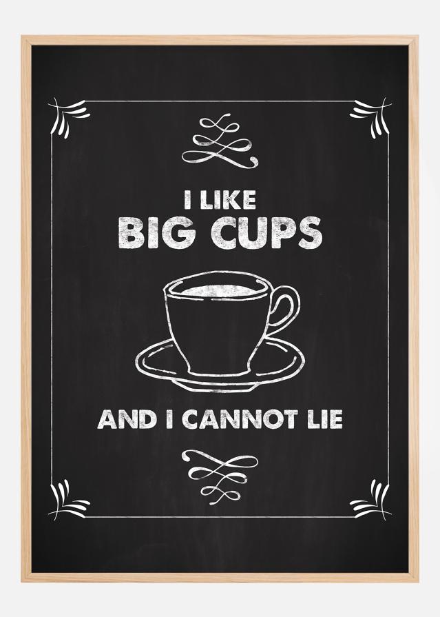 I like big cups Plakāts