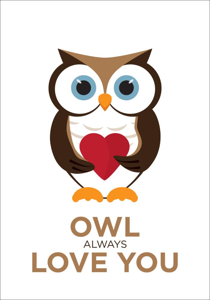 Owl Always Love you - Brūns-melns Plakāts