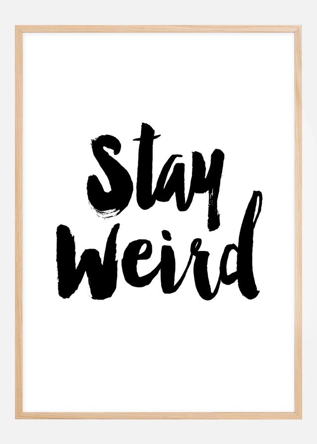 Stay Weird Plakāts